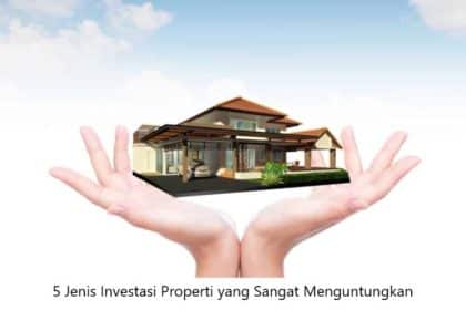 5 Jenis Investasi Properti yang Sangat Menguntungkan - Property