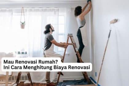 Mau Renovasi Rumah? Ini Cara Menghitung Biaya Renovasi