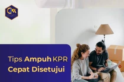 Tips mempercepat proses pengajuan KPR agar cepat disetujui bank