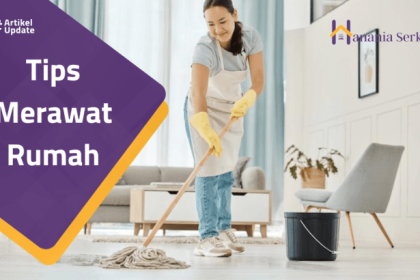 Tips merawat rumah agar tahan lama dan nyaman dihuni