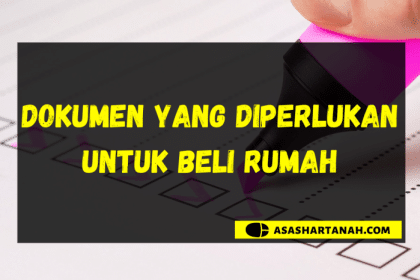 Dokumen penting dan proses legal dalam pembelian rumah pertama